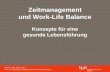 Zeitmanagement und Work-Life Balance · Prof. Dr. med. Kai G. Kahl Klinik für Psychiatrie, Sozialpsychiatrie und Psychotherapie Zeitmanagement und Work-Life Balance Konzepte für