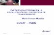 SUNAT – PERÚ - International Tax Compact · 11/27/12 inct-gfiypt-mf 1 experiencia peruana en la fiscalizaciÓn de los precios de transferencia mario ferraro morales sunat – perÚ