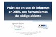 Prácticas en uso de informes en XBRL con herramientas de ... · en XBRL con herramientas de código abierto Ignacio Boixo ... versión 2.0), desarrollada en ... Información sobre