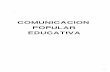 COMUNICACION POPULAR EDUCATIVA - … · LA COMUNICACION POPULAR EN LA ... Daniel Prieto Castillo . 157 : LA CAPACITACION EN LA PRACTICA DE LA COMUNICACION POPULAR Alfredo Paíva .
