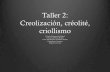 Taller 2: Creolización, Creolité, Criollismo - iinasupr.org³n, créolité... · criollismo Yolanda Martínez-San Miguel Critical Caribbean Studies Latino and Hispanic Caribbean