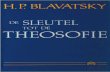 DE SLEUTEL TOT DE THEOSOFIE2 - Het … · Nederlandse vertaling van de oorspronkelijke editie van 1889, met inbegrip van de Woordenlijst (die in H. P. B.’s tweede editie verscheen)