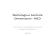Metrologia e Controle Dimensional - MCD - UDESC - … · 2017-08-07 · Fundamentos de Metrologia ... Metrologia Científica e Industrial • São todas as ações seqüenciais, ...