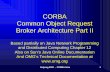 CORBA Common Object Request Broker Architecture Part II · Netprog 2002 - CORBA Intro 1 CORBA Common Object Request Broker Architecture Part II Based partially on Java Network Programming