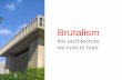 marcel breuer: design and architecture - Home of the ...nationalbuildingmuseum.net/pdf/PubProg_Brutalism_SusanPiedmontPal... · “The architecture of the North is rude and wild...it