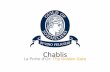 Chablis( - GuildSomm masterclass.pdf · Chablis over the Centuries 280: Probus allows viticulture to return to the provinces, including a Gallic village on the site of Chablis I -
