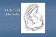 EL APEGO - Introduccióndesarrollohumano1.weebly.com/uploads/1/2/3/2/12329037/ppt_john... · El apego Concepto: Se trata de un vínculo afectivo que el bebé establece con una o varias
