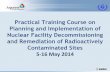 Practical Training Course on Planning and … · Planning and Implementation of Nuclear Facility Decommissioning and Remediation of Radioactively ... Peter Booth . Tom Kekelik . Tom