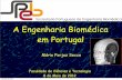 A Engenharia Biomédica em Portugal - eventos.fct.unl.pt · uma explosão da bio-engenharia, com novas formas de distribuição de medicamentos, orgãos artificiais, etc. ...
