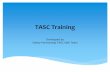 TASC card Training - iecpartnership.com · Identify potential hazards in your job Complete a TASC as a team Identify the importance of your role in TASC Describe a top-quality TASC