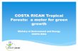 COSTA RICAN Tropical Forests: a motor for green … · COSTA RICAN Tropical Forests: a motor for green growth Ministry of Environment and Energy COSTA RICA . Costa Rica: (Forests)