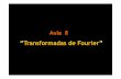 “Transformadas de Fourier” - webx.ubi.ptwebx.ubi.pt/~felippe/texts2/analise_sinais_ppt08p.pdf · Transformada de Fourier permite representar equações diferenciais lineares com