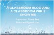 A CLASSROOM BLOG AND A CLASSROOM WIKI? … · A CLASSROOM BLOG AND A CLASSROOM WIKI? SHOW ME Presenter: Fiona Beal fionabeal@gmail.com
