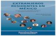 EXTRANJEROS RESIDENTES EN MÉXICO - …segob.gob.mx/work/models/SEGOB/CEM/PDF/.../ExtranjerosResMex.pdf · migratorio de las 32 Delegaciones Regionales del INM, así como personal
