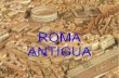 ROMA ANTIGUA - … · Patricios y Plebeyos Los patricios (hombres ricos de Roma) y los plebeyos (campesinos, artesanos y comerciantes) se alían para destruir la monarquía en el
