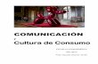 Comunicación y Cultura de Consumo - …alvarezteran.com.ar/wp-content/uploads/downloads/2017/03/Consumo... · nombres como Segunda Modernidad (Ulrich Beck), Posmodernidad (Jean Lyotard),