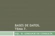 BASES DE DATOS. TEMA 7. - decsai.ugr.esdecsai.ugr.es/~cdemesa/bd/docs/tema7BBDD.pdf · La creación y manipulación de tablas Tipos de datos en SQL Operadores y condiciones lógicas