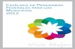 Catálogo de Programas Federales para los Municipios …siglo.inafed.gob.mx/cpf_2018/impresos/cpf_2012.pdf · Catálogo de Programas Federales para los Municipios ... CDI Instituto