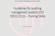 Guidelines for auditing management systems (ISO 19011… · management systems (ISO 19011:2011) –Training Slides 1 ... 5.3.2 Competence of the person managing the audit programme