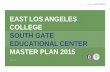 EAST LOS ANGELES COLLEGE SOUTH GATE EDUCATIONAL …€¦ · east los angeles college south gate educational center master plan 2015 april 16, 2013