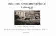 Reazioni dermatologiche ai tatuaggi - old.iss.itold.iss.it/binary/ondi/cont/BERARDESCA.pdf · • Tetano. Impetigine e follicolite. Fattori di rischio infettivologico. Kluger N 2012.