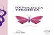 Manual de PATOLOGÍA TIROIDEA - …€¦ · de la tiroides no podemos más que rendirle homenaje a Gabriella, ... ATA 2014, BTA 2015), Enfermedades Tiroideas y Gestación (ETA 2014,