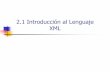 2.1 Introducción al Lenguaje XML - tic.udc.es · Un Ejemplo (y 4) Información estructurada sobre estrenos de películas Las siguientes transparencias ilustran el uso de XML para