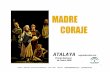 Madre Coraje- Atalaya - premiosmax.com · ATALAYA funciona como equipo de investigación teatral desde su creación en 1983. En 2013 Atalaya cumple XXX años os espectáculos de Atalaya