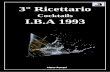 Cocktails I.B.A 1993 - professionebarman.itprofessionebarman.it/wp-content/uploads/2016/05/3°-RICETTARIO... · BACARDI COCKTAIL 1/10 Sciroppo di Granatina 3/10 Succo di Limone o