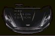 DB9 CARBON EDITIONcdntb.astonmartin.com/.../2014/AM_BK_SAVER_UK_FINAL[1].pdfTHE DARK ART OF SEDUCTION Confidence manifests itself in many ways, but few so striking as the DB9 Carbon
