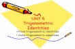 Unit 6 Trigonometric Identities - CBRH - Corner Brook ... 6 Trig Id and eq 2016.pdf · Prove trigonometric identities, using: ... – Replace a “squared” term with a Pythagorean