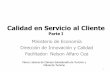 Calidad en Servicio al Cliente - Dirección de …innovacion.gob.sv/.../Presentacion_Calidad_en_Servicio_al_Cliente.pdf · Ejercicio 2: Hacer una propuesta de servicio al cliente