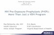 HIV Pre-Exposure Prophylaxis (PrEP): More Than … · HIV Pre-Exposure Prophylaxis (PrEP) The Basics • Truvada for PrEP is a . one pill a day . regimen. • Additional. drug . formulations.