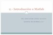 Introducción a Matlab - Homepageshomepages.mty.itesm.mx/slopez/Lec_2_Fc1_AD2017.pdf · Historia de Matlab MATLAB = MATrix LABoratory. ... Salir de Matlab: exit. Parte central de