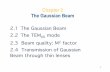 Chapter 2 The Gaussian Beam - physics.dcu.iejtc/QE3.pdf · 1 Chapter 2 The Gaussian Beam 2.1 The Gaussian Beam 2.2 The TEM 00 mode 2.3 Beam quality: M2 factor 2.4 Transmission of