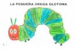 Binder1kamishibai.educacion.navarra.es/download/euskera/La... · 2017-07-03 · LA PEQUEÑA ORUGA GLOTONA LA PEQUEÑA ORUGA GLOTONA I'm going to tell you the story of a little caterpillar