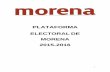 PLATAFORMA ELECTORAL DE MORENA 2015-2016 - IEEPCO ... Plataforma 2016.pdf · 2 PLATAFORMA ELECTORAL DE MORENA 2015-2016. INTRODUCCIÓN. CONTENIDO: 1. La lucha por un cambio de régimen