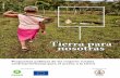 Tierra para nosotras - oxfamintermon.s3.amazonaws.com · Concentración de la tierra en Guatemala 33 ... Reforma y Contrarreforma Agraria en Nicaragua 40 Brecha de género en el acceso