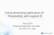Using streaming replication of PostgreSQL with pgpool-II · Using streaming replication of PostgreSQL with pgpool-II Tatsuo Ishii President/PostgreSQL committer ... A cluster management