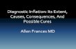 Diagnostic Inflation: Its Extent, Causes, Consequences ... · Diagnostic Inflation: Its Extent, Causes, Consequences, And Possible Cures Allen Frances MD
