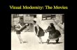 Visual Modernity: The Movies - Home | York University fw15-16/visual modernity-movies.pdf · •Still going Sep 1888 (2898 admissions/day) Cyclorama •Becomes the Cyclorama & Toronto