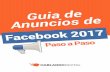 Facebook Ads - trucos y tácticas para crecer tu negociohablandodigital.com/wp-content/uploads/2017/03/Guia-de-Anuncios-de... · de texto, gráﬁcos, vídeos y galerías, que se