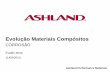 Evolução Materiais Compósitos - TMtecnologiademateriais.com.br/mt/2013/cobertura_paineis/agressivos/... · Ashland Performance Materials 3 Ashland Inc. 4 Unidades Comerciais, 15.000