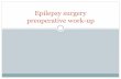 Epilepsy surgery preoperative work-up - aiimsnets.orgaiimsnets.org/NeurosurgeryEducation/NeurosurgicalSpecialties... · Premotor: Head and eye deviation with varying bilateral tonic