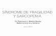 Fragilidad y Sarcopenia - medicinaygeriatriapanama.com · SÍNDROME DE FRAGILIDAD Y SARCOPENIA Dr. Francisco A. Medina Mosley Medicina Interna y Geriatría Junio 2015