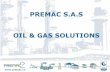 PREMAC S.A.S OIL & GAS SOLUTIONS OIL AND GAS.pdf · o polvo, bombas de dosificación, bombas de inyección, odorización gas natural y licuado, muestriadores de gas y de petróleo.