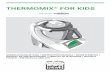 THERMOMIX FOR KIDS · 2 THERMOMIX ¨ TM5 FOR KIDS PRODUCT OVERVIEW Number Component Number Component ¨1 Thermomix TM5 for kids base unit 8 Mixing bowl lid 2 Selector 9 Mixing bowl