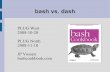 bash vs. dash - princessleia.com · if ls then pwd elif cd /tmp then echo ok else echo no fi. Works in both Standard case statements case $X in ... bash dash shell portability Linux