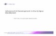 Advanced UI Development in the Eclipse Workbench · © 2005 by IBM; made available under the EPL v1.0 Advanced UI Development in the Eclipse Workbench Part Two, of a two part tutorial