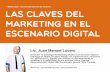 Las claves del marketing en el escenario digital · las claves DEL marketing EN EL ESCENARIO DIGITAL I Masterclass - Universidad Nacional de Córdoba Lic. Juan Manuel Lucero Consultor